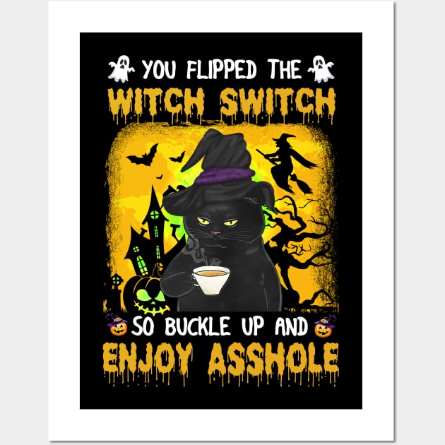 Black Cat you flipped the switch switch so buckle up and enjoy asshole halloween Wall Art by binnacleenta